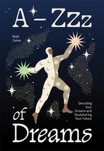A-Zzz of Dreams: Decoding Your Dreams and Deciphering Your Future