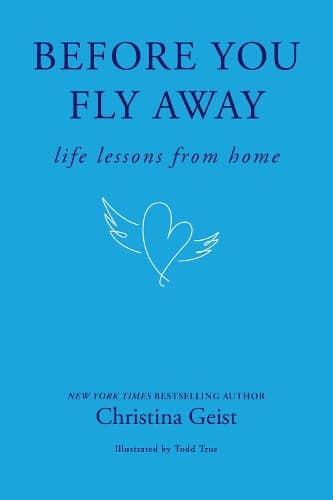Before You Fly Away: Life Lessons from Home