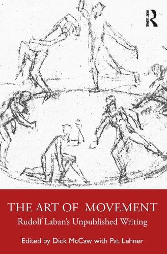 The Art of Movement: Rudolf Laban’s Unpublished Writings