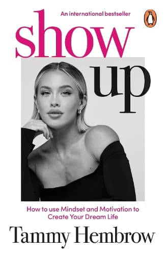 Show Up: How to use Mindset and Motivation to Create Your Dream Life