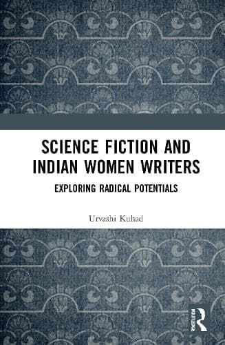 Science Fiction and Indian Women Writers: Exploring Radical Potentials