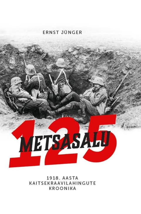 Metsasalu 125: 1918. aasta kaitsekraavilahingute kroonika