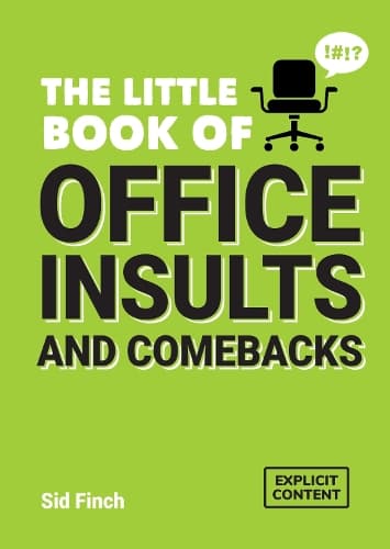 The Little Book of Office Insults and Comebacks: Quips and Retorts to Help You Survive the Office