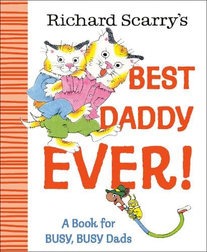 Richard Scarry´s Best Daddy Ever!: A Book for BUSY, BUSY Dads