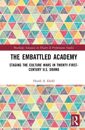 The Embattled Academy: Staging the Culture Wars in Twenty-First-Century U.S. Drama