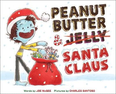 Peanut Butter & Santa Claus: A Zombie Culinary Tale: A Zombie Culinary Tale