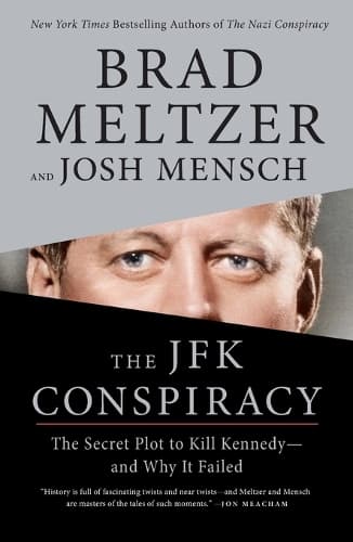 The JFK Conspiracy: The Secret Plot to Kill Kennedy--And Why It Failed