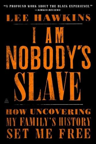 I Am Nobody´s Slave: How Uncovering My Family´s History Set Me Free