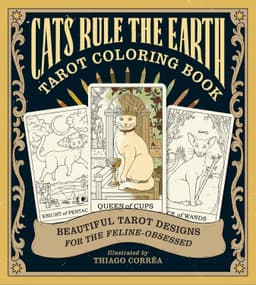 Cats Rule the Earth Tarot Coloring Book Beautiful Tarot Designs for the Feline-Obsessed