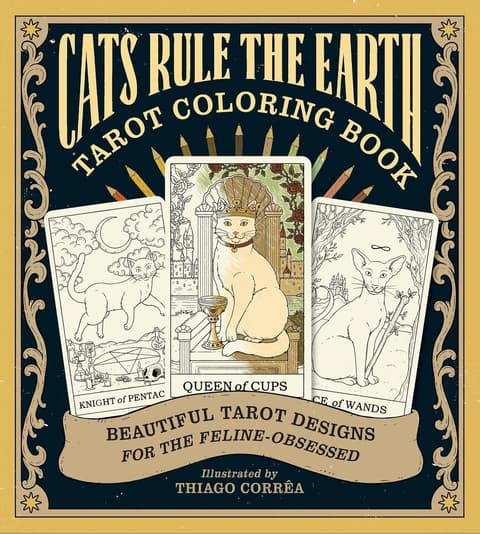 Cats Rule the Earth Tarot Coloring Book Beautiful Tarot Designs for the Feline-Obsessed