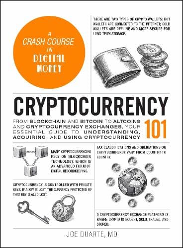 Cryptocurrency 101: From Blockchain and Bitcoin to Altcoins and Cryptocurrency Exchanges, Your Essential Guide to Understanding, Acquiring, and Using Cryptocurrency