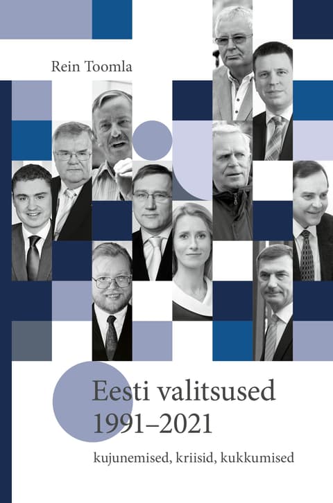 Eesti valitsused 1991-2021: kujunemised, kriisid, kukkumised