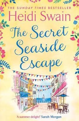 The Secret Seaside Escape: The most heart-warming, feel-good romance of 2020, from the Sunday Times bestseller!