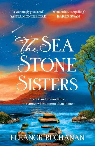The Sea Stone Sisters: A spellbinding, atmospheric and sweeping epic family saga of love, loss and finding your way home