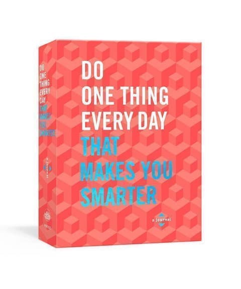 Do One Thing Every Day That Makes You Smarter : A Journal