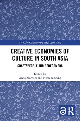Creative Economies of Culture in South Asia: Craftspeople and Performers