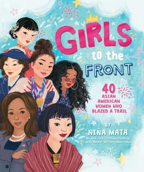 Girls to the Front: 40 Asian American Women Who Blazed a Trail
