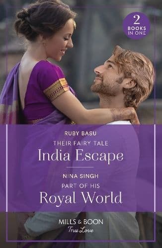 Their Fairy Tale India Escape / Part Of His Royal World: Their Fairy Tale India Escape (If the Fairy Tale Fits…) / Part of His Royal World (If the Fairy Tale Fits…) (Mills & Boon True Love)