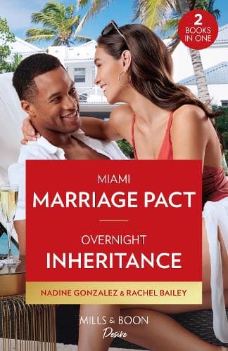 Miami Marriage Pact / Overnight Inheritance: Miami Marriage Pact (Miami Famous) / Overnight Inheritance (Marriages and Mergers) (Mills & Boon Desire)