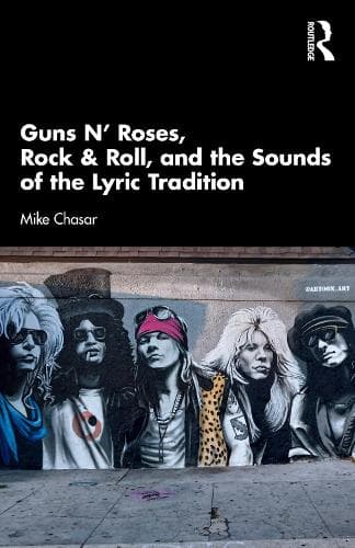 Guns N’ Roses, Rock & Roll, and the Sounds of the Lyric Tradition