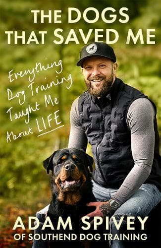 The Dogs That Saved Me: Everything Dog Training Taught Me About Life
