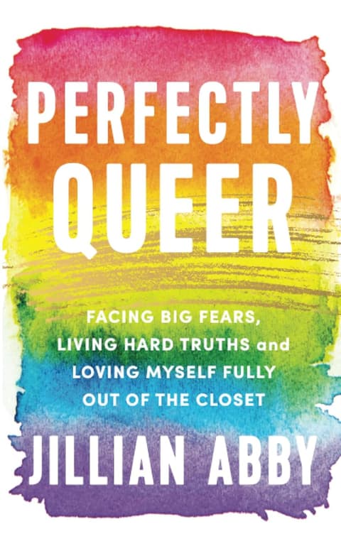 Perfectly Queer: Facing Big Fears, Living Hard Truths and Loving Myself Fully