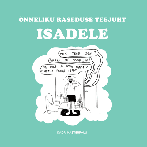 Õnneliku raseduse teejuht isadele