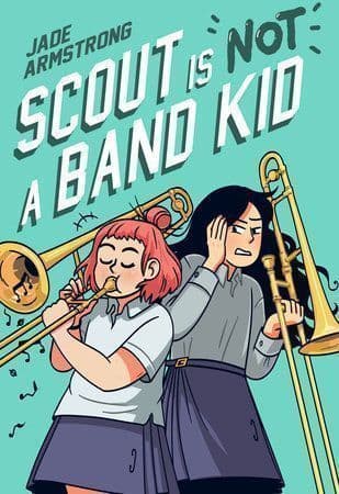 Scout Is Not a Band Kid: A Graphic Novel