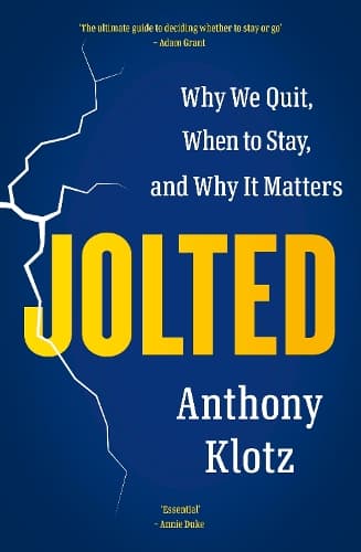 Jolted: Why We Quit, When to Stay, and Why It Matters