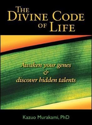 The Divine Code of Life: Awaken Your Genes and Discover Hidden Talents