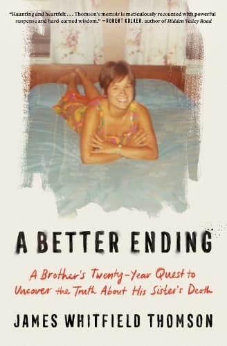 A Better Ending: A Brother's Twenty-Year Quest to Uncover the Truth About His Sister's Death