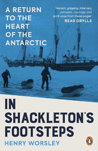 In Shackleton's Footsteps: A Return to the Heart of the Antarctic