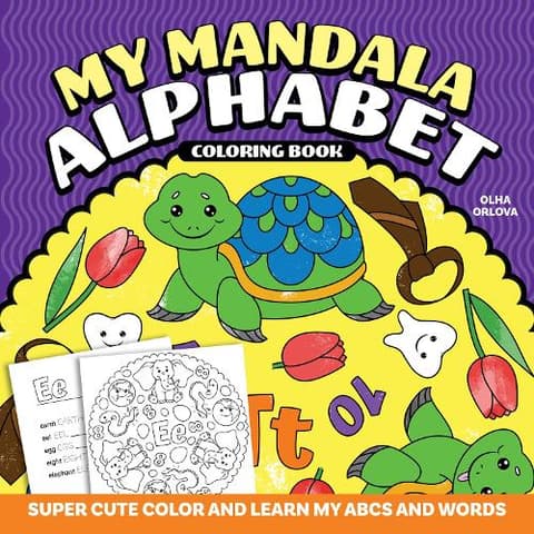 My Mandala Alphabet Coloring Book: Super Cute Color and Learn My ABCs and Words