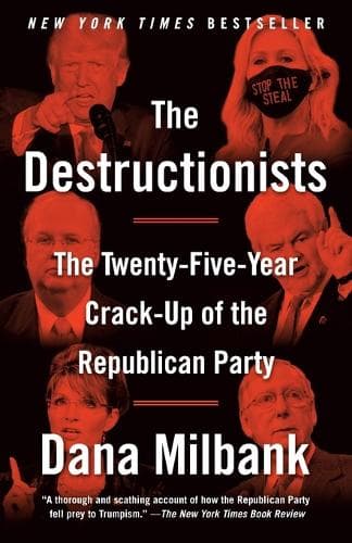 The Destructionists: The Twenty-Five Year Crack-Up of the Republican Party