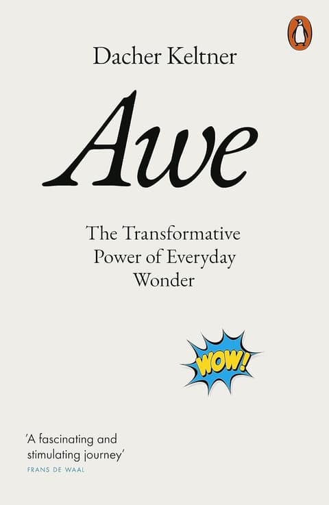 Awe. The Transformative Power of Everyday Wonder
