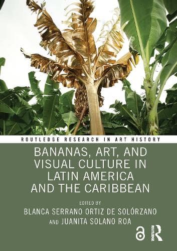 Bananas, Art, and Visual Culture in Latin America and the Caribbean