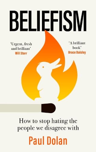 Beliefism: How to stop hating the people we disagree with