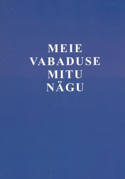 Meie vabaduse mitu nägu. Kogumik lähiajaloost, selle uurimisest ja kajastamisest