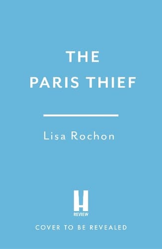 The Paris Thief: A captivating story of forbidden love, courage and betrayal in Occupied Paris