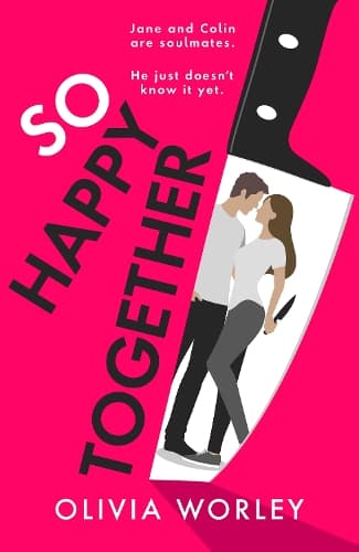 So Happy Together: An unrelentingly twisty, darkly hilarious thriller you won’t be able to put down!