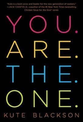 You Are the One: A Bold Adventure in Finding Purpose, Discovering the Real You, and Loving Fully
