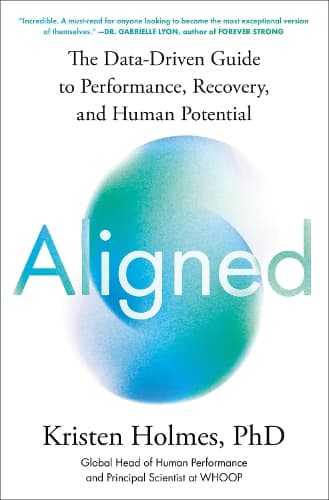 Aligned: The Data-Driven Guide to Performance, Recovery, and Human Potential