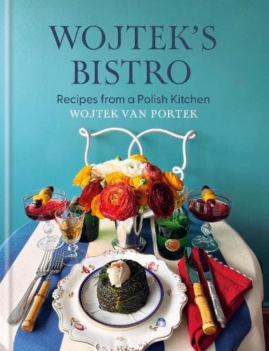 Wojtek's Bistro: Recipes from a Polish Kitchen