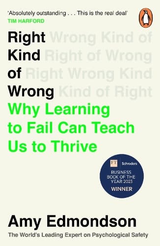 Right Kind of Wrong: Why Learning to Fail Can Teach Us to Thrive