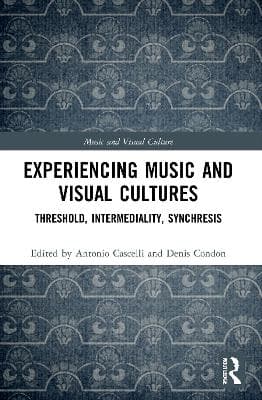 Experiencing Music and Visual Cultures: Threshold, Intermediality, Synchresis