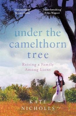 Under the Camelthorn Tree: Raising a Family Among Lions