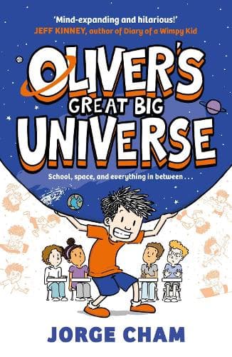 Oliver´s Great Big Universe: the laugh-out-loud new illustrated series about school, space and everything in between!