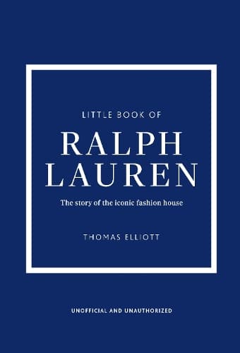 Little Book of Ralph Lauren: The story of the iconic fashion house