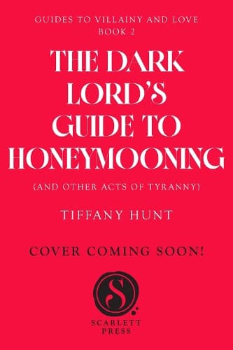 Dark Lord's Guide to Honeymooning (and Other Acts of Tyranny): Volume 2