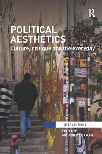 Political Aesthetics: Culture, Critique and the Everyday